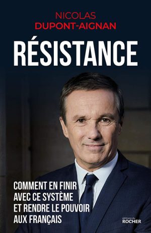 Résistance : Comment en finir avec ce système et rendre le pouvoir aux Français (2019)