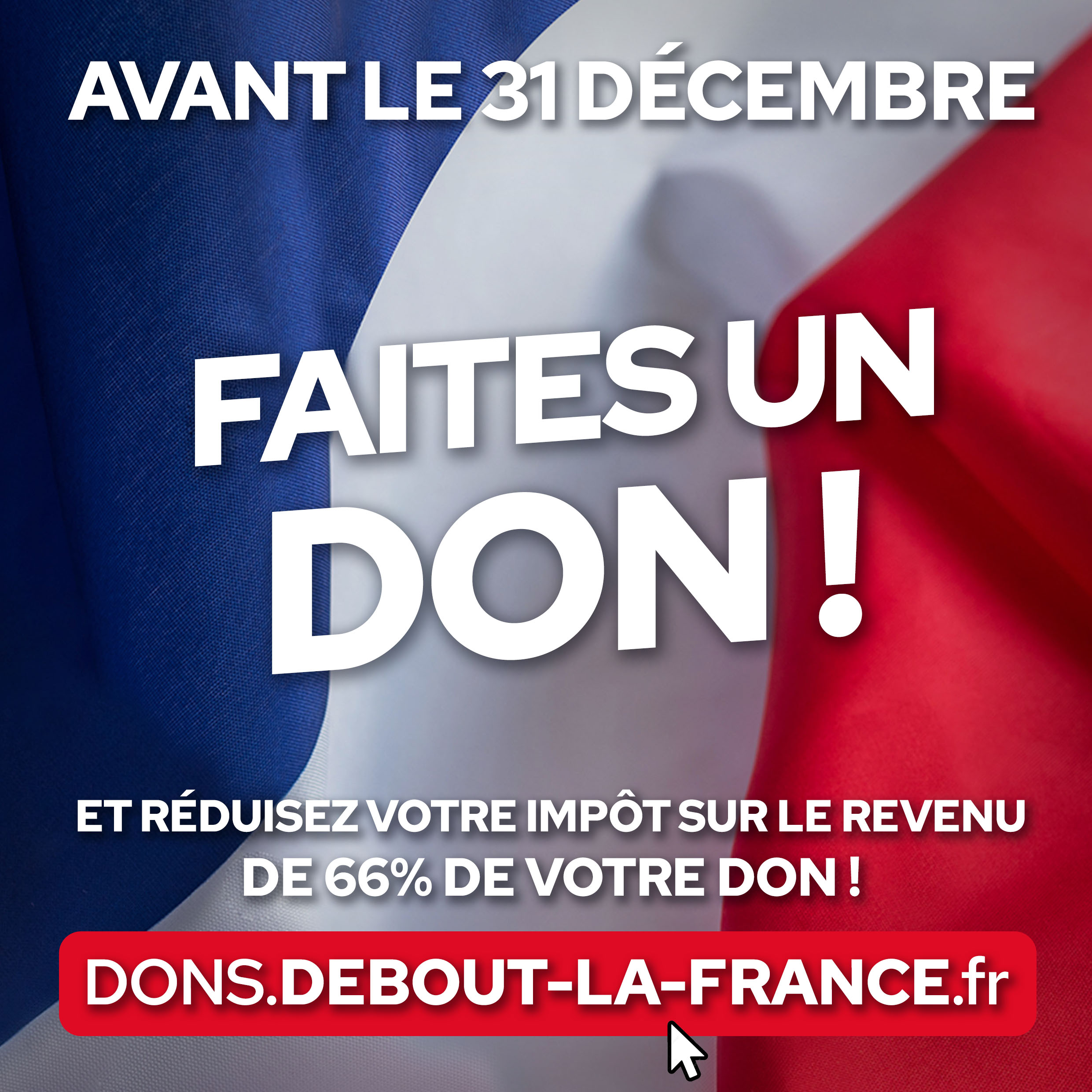 Faites un don avant le 31 décembre ! - Debout La France