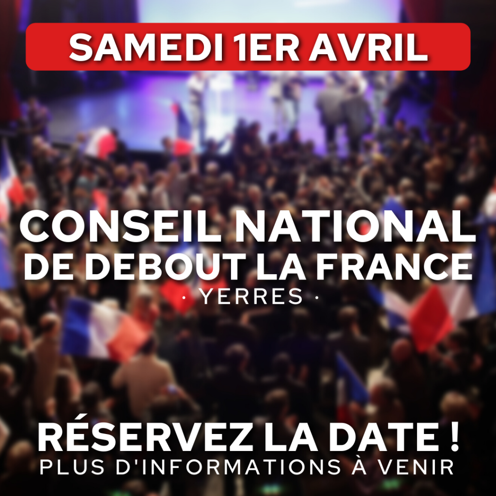 Conseil National de Debout la France – Samedi 1er Avril