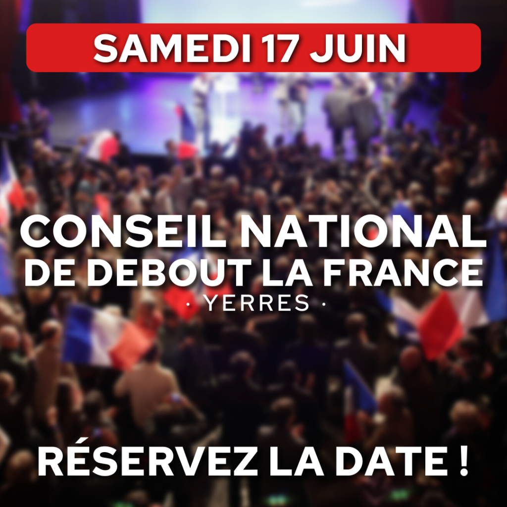 Conseil National de Debout la France le 17/06/23