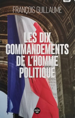 Les dix commandements de l'homme politique